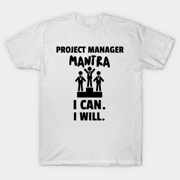 Project Manager Mantra T-Shirt by ForEngineer